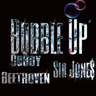 Bubble Up by CuBoy Beethoven