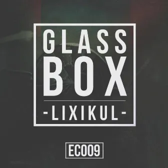 Glass Box by Lixikul