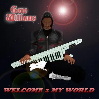 Welcome 2 My World by Gene Williams