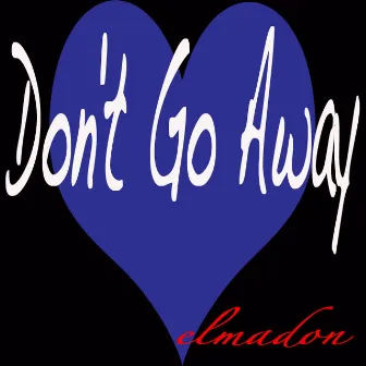 Dont Go Away by Elmadon