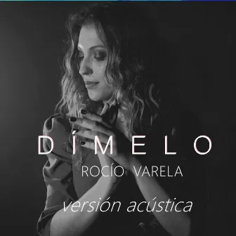 Dímelo (Versión Acústica) by Rocío Varela