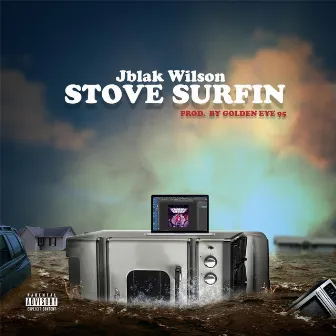 Stove Surfin by Jblak Wilson