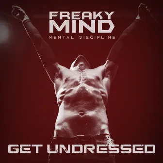 Get Undressed (Mental Discipline Mix) by Freaky Mind