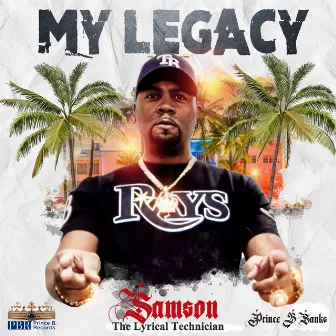 My Legacy by Samson the Lyrical Technician