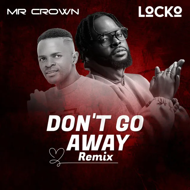 Don't Go Away (feat. Locko) - Remix