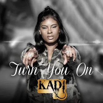 Turn You On by Kadi