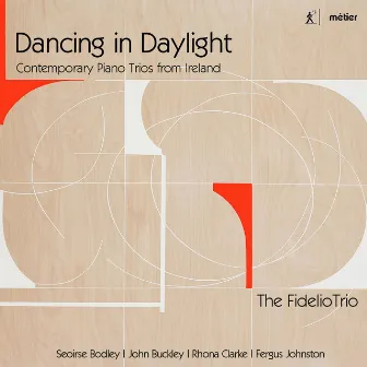 Dancing in Daylight: Contemporary Piano Trios from Ireland by Fidelio Trio