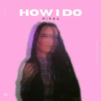 How I Do by Mirna