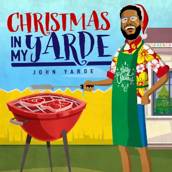 Christmas in My Yarde by John Yarde