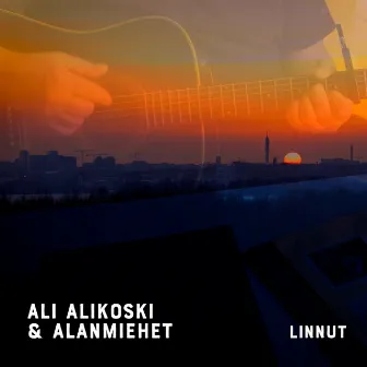 Linnut by Ali Alikoski & Alanmiehet