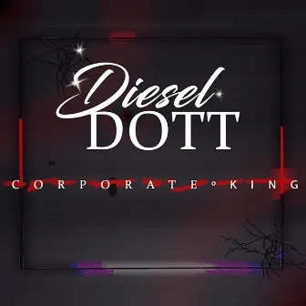 Corporate King by Diesel Dott