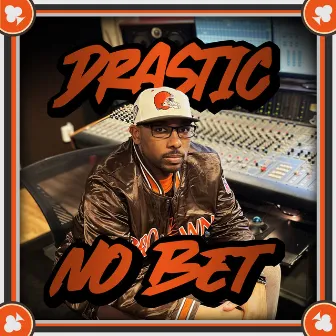 No Bet by Drastic