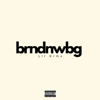 BRNDNWBG by Lil Grmx