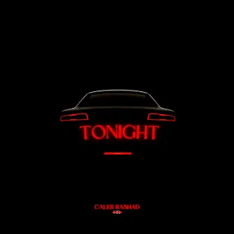 TONIGHT by Caleb Rashad