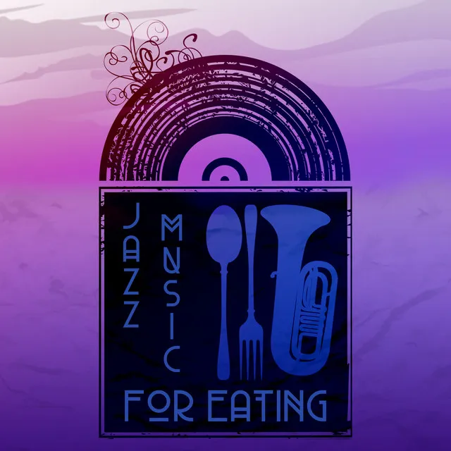 Jazz Music for Eating: Restaurant Jazz, Breakfast Music, Jazz for Dinner, Delicious Jazz