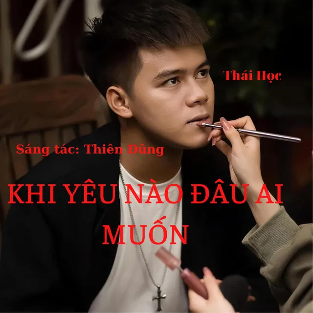 Khi Yêu Nào Đâu Ai Muốn - Trịnh Thiên Ân - Thái Học Ver