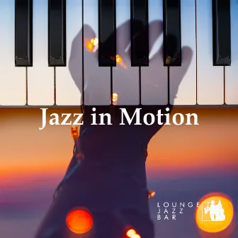 Jazz in Motion by Lounge Jazz Bar