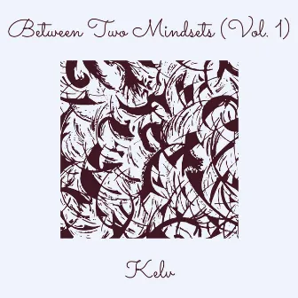 Between Two Mindsets, Vol. 1 by Kelv