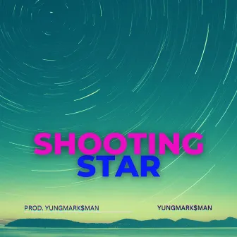 Shooting Star by YungMark$man