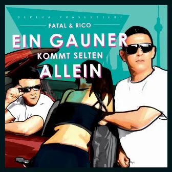 Ein Gauner kommt selten allein by Fatal & Rico