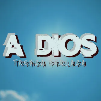 A Dios by Trenza Perlaza