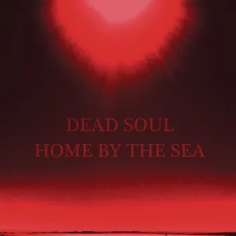 Home by the Sea by Dead Soul