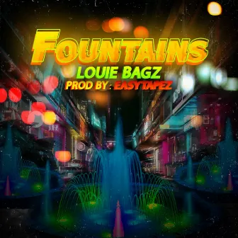 Fountains by Louie Bagz