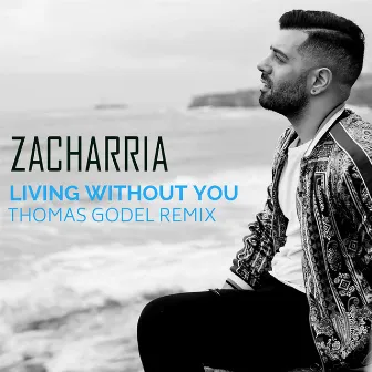 Living Without You (Thomas Godel Remix) by Zacharria