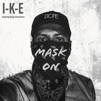 Mask On by I-K-E