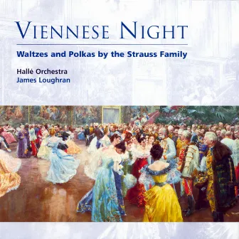 Viennese Night - Waltzes and Polkas by the Strauss Family by James Loughran