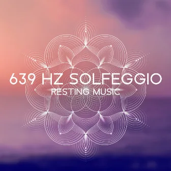 639 Hz Solfeggio Resting Music – Positivitá E Chakra Reiki by Profonde Melodie