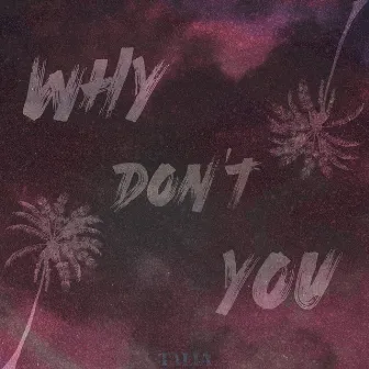 Why Don't You by Talia