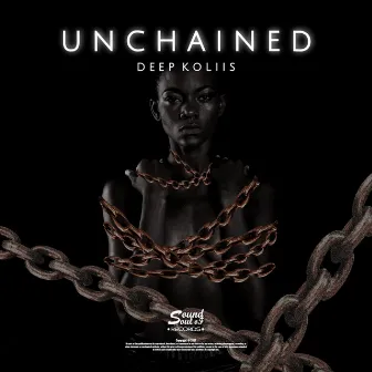 Unchained by Deep Koliis