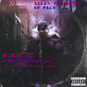 D.R.U.G. Aka Dopest Rapper Under God by Xilax