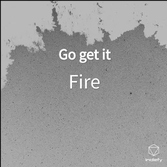 Go get it by Fire