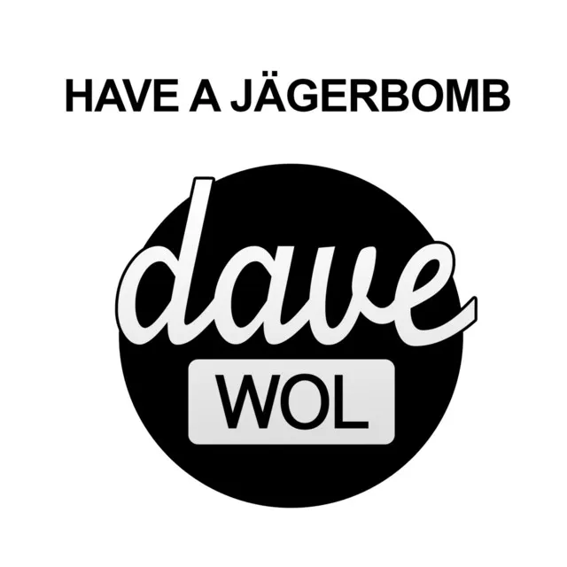 Have a Jägerbomb