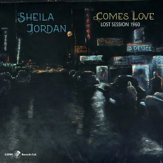 Comes Love: Lost Session 1960 by Sheila Jordan