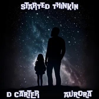 Started Thinkin' by D Carter