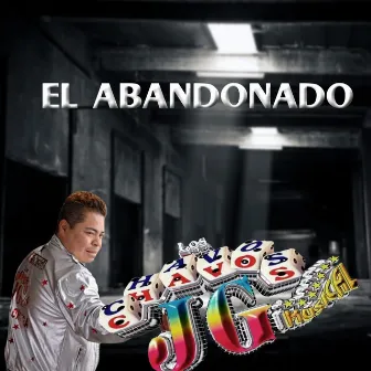 El Abandonado by Los Chavos JG