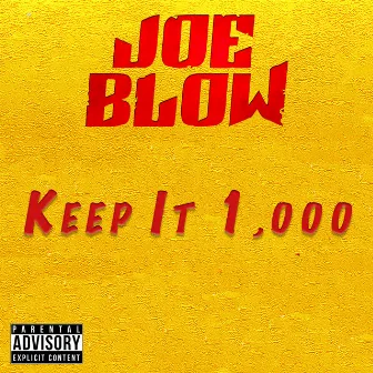 Keep It 1,000 by Joe Blow