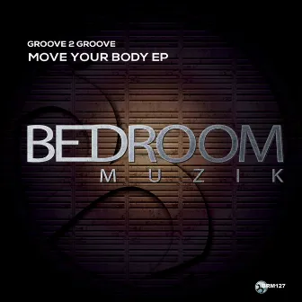 Move Your Body EP by Groove 2 Groove