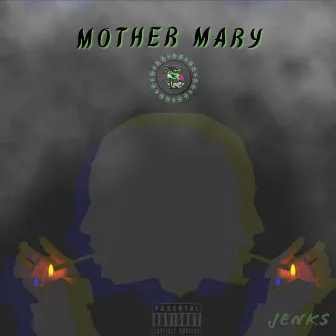 Mother Mary by Jenks