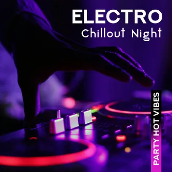 Electro Chillout Night Party Hot Vibes by Nightlife Music Zone