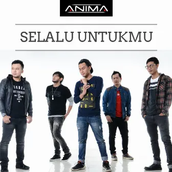 Selalu Untukmu (Extended Version) by Anima