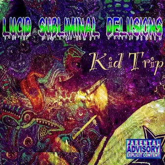 Lucid Subliminal Delusions by Kid Trip