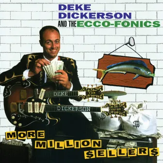 More Million Sellers by Deke Dickerson & The Ecco-Fonics