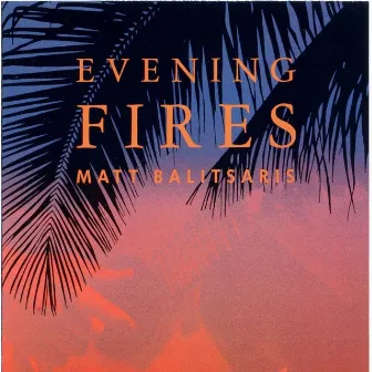 Evening Fires by Matt Balitsaris