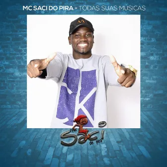 Mc Saci do Pira - Todas Suas Músicas - EP by MC Saci do Pira