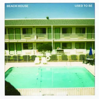 Used to Be by Beach House