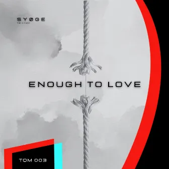 Enough to Love by SYØGE